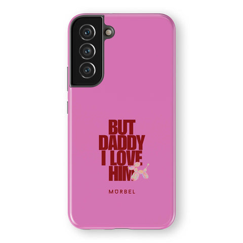 But Daddy, I Love Him - samsung galaxy s22 plus