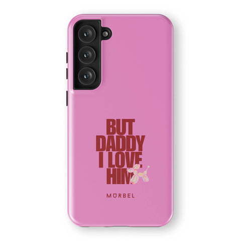 But Daddy, I Love Him - samsung galaxy s23 fe