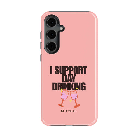 I Support Day Drinking - samsung galaxy s24 fe
