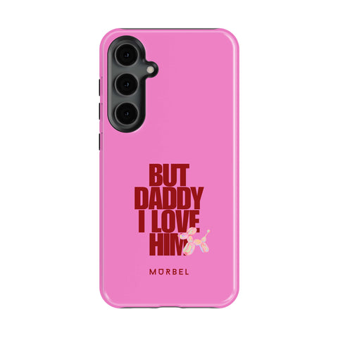 But Daddy, I Love Him - samsung galaxy s24 fe