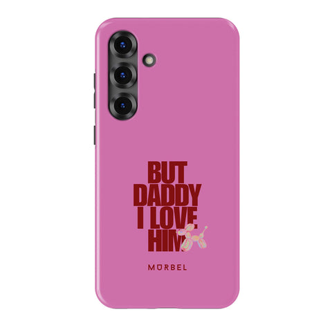 But Daddy, I Love Him - samsung galaxy s25 plus