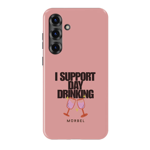 I Support Day Drinking - samsung galaxy s25 plus