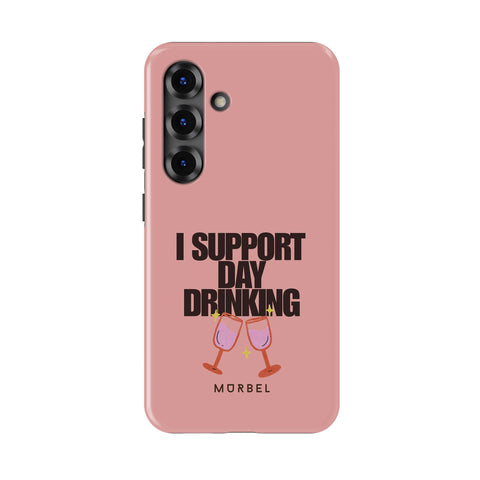 I Support Day Drinking - samsung galaxy s25