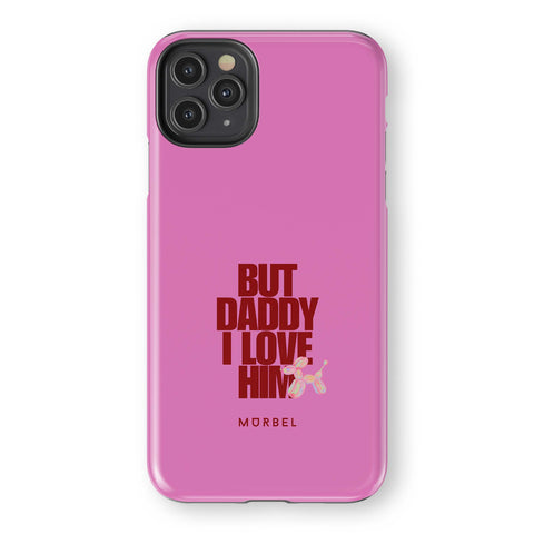 But Daddy, I Love Him - iphone 11 pro max