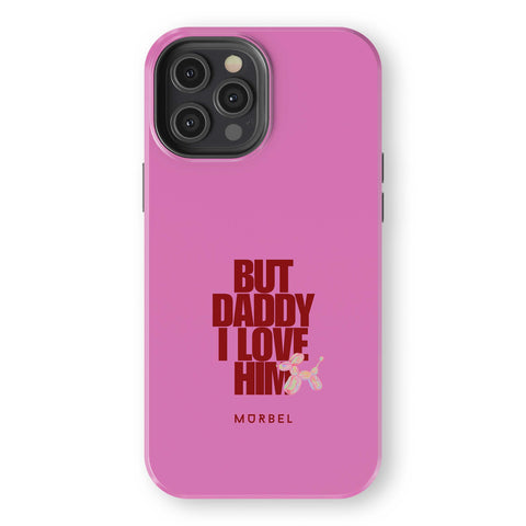 But Daddy, I Love Him - iphone 12 pro max