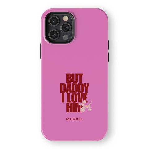 But Daddy, I Love Him - iphone 12 pro