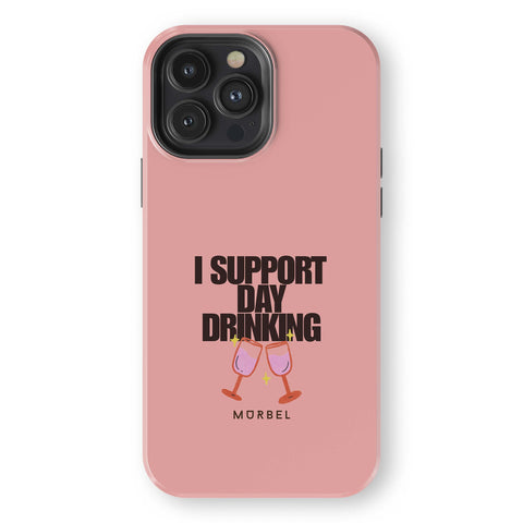 I Support Day Drinking - iphone 13 pro max