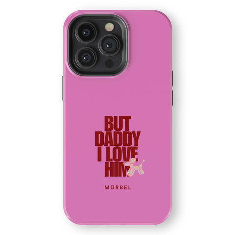 But Daddy, I Love Him - iphone 13 pro