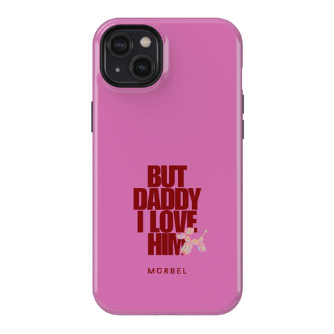 But Daddy, I Love Him - iphone 14 plus