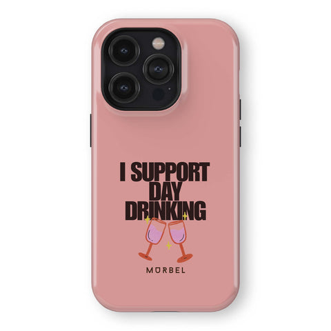 I Support Day Drinking - iphone 14 pro