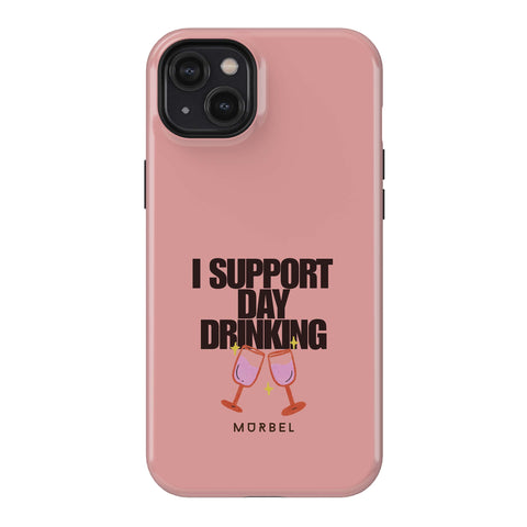 I Support Day Drinking - iphone 15 plus