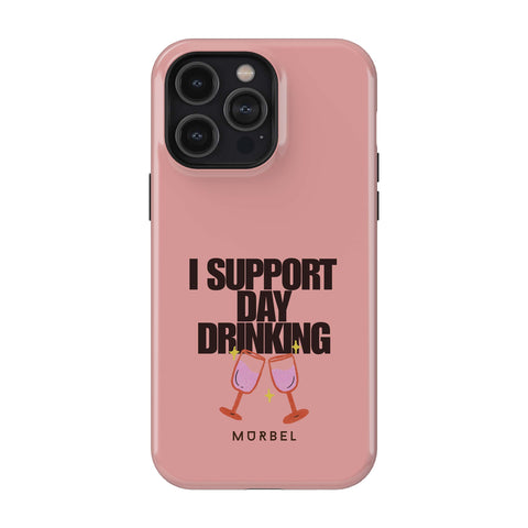 I Support Day Drinking - iphone 15 pro max