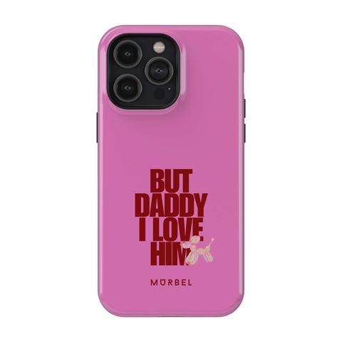 But Daddy, I Love Him - iphone 15 pro max