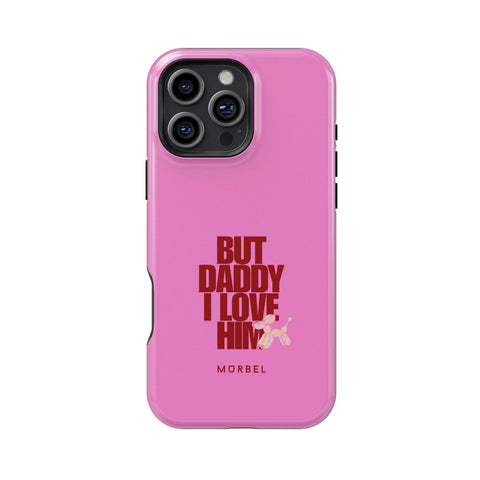 But Daddy, I Love Him - iphone 16 pro max