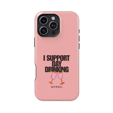 I Support Day Drinking - iphone 16 pro max